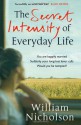 The Secret Intensity of Everyday Life - William Nicholson