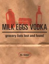 Milk Eggs Vodka: Grocery Lists Lost and Found - Bill Keaggy