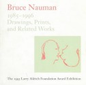 Bruce Newman: Drawings, Prints and Related Works 1985-1996 - Jill Snyder, Ingrid Schaffner