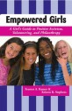 Empowered Girls: A Girl's Guide to Positive Activism, Volunteering, and Philanthropy - Frances A. Karnes, Kristen R. Stephens