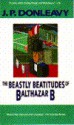 The Beastly Beatitudes of Balthazar B - J.P. Donleavy