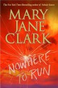 Nowhere to Run - Mary Jane Clark