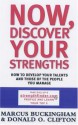 Now, Discover Your Strengths: How To Develop Your Talents And Those Of The People You Manage - Marcus Buckingham, Donald O. Clifton