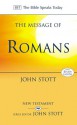 The Message of Romans: God's Good News for the World - John R.W. Stott