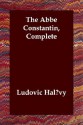 The ABBE Constantin, Complete - Ludovic Halévy