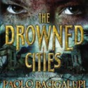 The Drowned Cities - Paolo Bacigalupi, Joshua Swanson