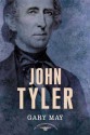 John Tyler: The American Presidents Series: The 10th President, 1841-1845 - Gary May, Schlesinger, Arthur M., Jr., Sean Wilentz