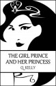 The Girl Prince and Her Princess - Q. Kelly