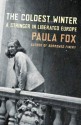 The Coldest Winter: A Stringer in Liberated Europe - Paula Fox