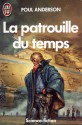 La Patrouille Du Temps - Poul Anderson, Bruno Martin, Michel Deutsch, Roger Durand