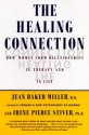 The Healing Connection: How Women Form Relationships in Therapy and in Life - Jean Baker Miller, Irene Stiver