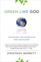 Green Like God: Unlocking the Divine Plan for Our Planet - Jonathan Merritt