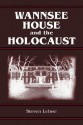 Wannsee House and the Holocaust - Steven Lehrer