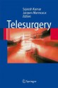 Telesurgery - Sajeesh Kumar, Jacques Marescaux