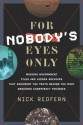 For Nobody's Eyes Only: Missing Government Files and Hidden Archives That Document the Truth Behind the Most Enduring Conspiracy Theories - Nick Redfern