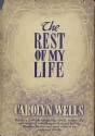 The Rest of My Life - Carolyn Wells