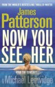 Now You See Her - James Patterson