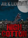 High Cotton - Selected Stories by Joe R. Lansdale - Joe R. Lansdale