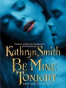 Be Mine Tonight - Kathryn Smith