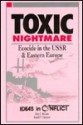 Toxic Nightmare: Ecocide In The Ussr & Eastern Europe - Gary E. McCuen