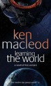 Learning The World - Ken MacLeod