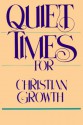 Quiet Times for Christian Growth - Kelly James Clark