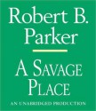 A Savage Place - Michael Prichard, Robert B. Parker