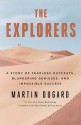 The Explorers: A Story of Fearless Outcasts, Blundering Geniuses, and Impossible Success - Martin Dugard