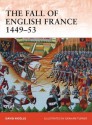 The Fall of English France 1449-53 - David Nicolle, Graham Turner