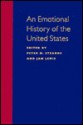 An Emotional History of the United States - Peter N. Stearns, Jan Lewis