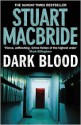 Dark Blood - Stuart MacBride