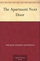 The Apartment Next Door (免费公版书) - William Andrew Johnston