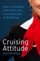 Cruising Attitude: My Life at 35,000 Feet - Heather Poole