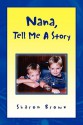 Nana, Tell Me a Story - Sharon Brown