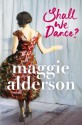 Shall We Dance? - Maggie Alderson