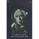 Bertrand Russell: A Life - Caroline Moorehead