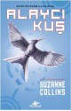 Alaycı Kuş (Açlık Oyunları, #3) - Sevinç Tezcan Yanar, Suzanne Collins