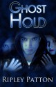 Ghost Hold - Ripley Patton