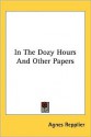 In the Dozy Hours and Other Papers - Agnes Repplier