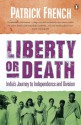 Liberty or Death: India's Journey to Independence and Division - Patrick French