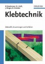 Klebtechnik: Klebstoffe, Anwendungen Und Verfahren - Walter Brockmann, Paul Ludwig Geiß, Bernhard Schröder