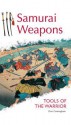 Samurai Weapons: Tools of the Warrior - Don Cunningham