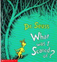 What Was I Scared of? - Dr. Seuss