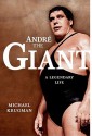 Andre the Giant: A Legendary Life - Michael Krugman