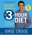 The 3-Hour Diet (TM) CD: How Low-Carb Diets Makes You Fat and Timing MakesYou Slim - Jorge Cruise, Holter Graham