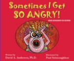 Sometimes I Get So Angry! Anger Management for Everyone - David A. Anderson