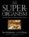 The Superorganism: The Beauty, Elegance, and Strangeness of Insect Societies - Bert Hölldobler, Edward O. Wilson