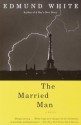 The Married Man: A Novel - Edmund White