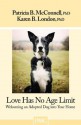 Love Has No Age Limit: Welcoming an Adopted Dog into Your Home - Patricia B. McConnell, Karen B. London