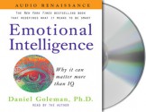 Emotional Intelligence: Why it can matter more than IQ - Daniel Goleman, Barrett Whitener